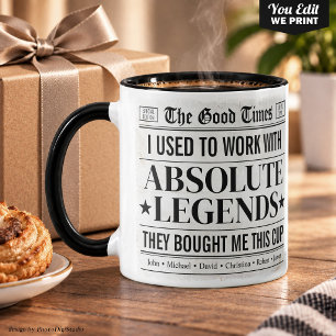 Ich habe früher mit absoluten Legenden gearbeitet Tasse