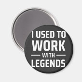 Ich habe früher mit Legenden gearbeitet Magnet (Vorderseite/Rückseite)