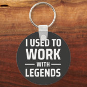 Ich habe früher mit Legenden gearbeitet Schlüsselanhänger (Vorderseite)