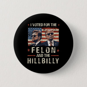 Ich habe für den Felon und den Hillbilly Trump 202 Button