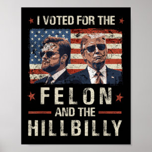 Ich habe für den Felon und den Hillbilly Trump 202 Poster