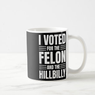 Ich habe für den Felon und die Hillbilly-Erklärung Kaffeetasse