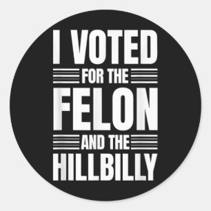 Ich habe für den Felon und die Hillbilly-Erklärung Runder Aufkleber