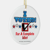 Ich habe für einen vollständigen Idiot gestimmt Keramik Ornament (Rechts)