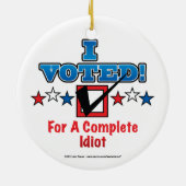 Ich habe für einen vollständigen Idiot gestimmt Keramik Ornament (Hinten)