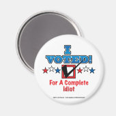 Ich habe für einen vollständigen Idiot gestimmt Magnet (Vorderseite/Rückseite)