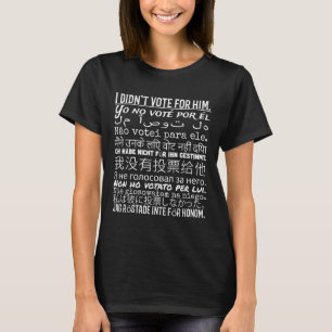 Ich habe für ihn gestimmt - Anti Trump T Shirt