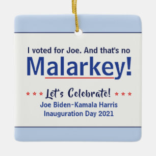 Ich habe für Joe gestimmt, das ist kein Malarkey P Keramikornament