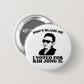 Ich habe für Kim Jong Il Button gestimmt. (Vorne & Hinten)