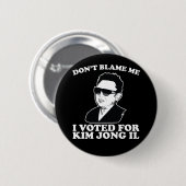 Ich habe für Kim Jong Il Button gestimmt. (Vorne & Hinten)