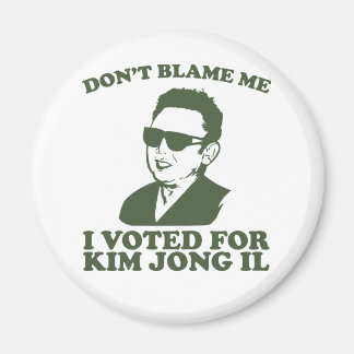 Ich habe für Kim Jong Il Magnet gestimmt