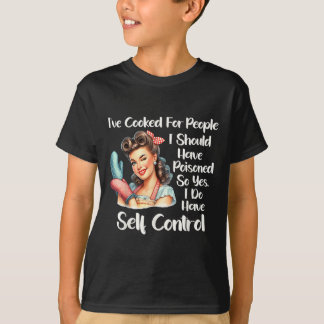 Ich habe für Leute gekocht, die ich hätte vergifte T-Shirt