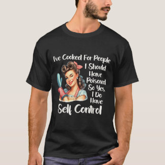 Ich habe für Leute gekocht, die ich hätte vergifte T-Shirt