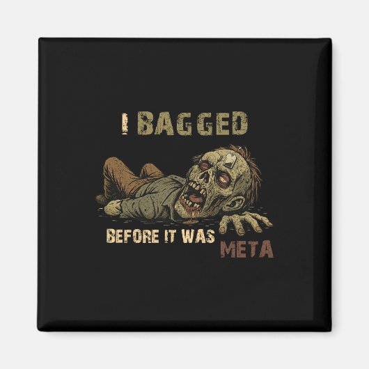 Ich habe gebaggert, bevor es Meta war - Lustiger T Magnet (Vorne)