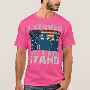 Ich habe gedient, ich werde immer stehen, ich Dont T-Shirt