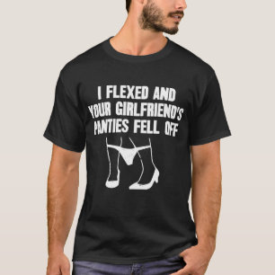Ich habe gefedert und die Panties deiner Freundin T-Shirt