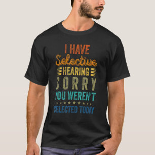 Ich habe gehört, dass du heute nicht Ausgewählt wa T-Shirt
