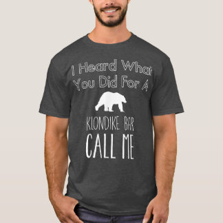 Ich habe gehört, was du für eine klondike Bar gema T-Shirt