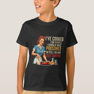 Ich habe gekocht für Leute, die ich hätte vergifte T-Shirt