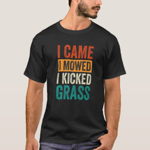 Ich habe gemäht, ich habe Grasrasen gekickt 11 T-Shirt