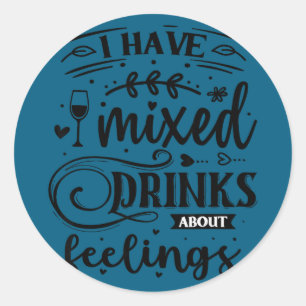 Ich habe gemischte Gefühle zu Drinks Runder Aufkleber