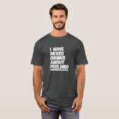 Ich habe gemischte Getränke über Gefühle. Funny Te T-Shirt (Vorne ganz)