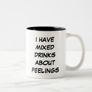 Ich habe gemischte Getränke über Gefühle Tasse