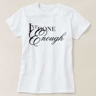 "Ich habe genug getan" ästhetische Heilbestätigung T-Shirt