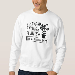Ich habe genug Pflanze Sweatshirt