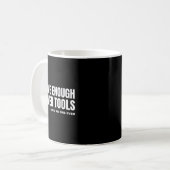 Ich habe genug Wer Tools Funny Sarcasm Handyman Va Kaffeetasse (Vorderseite Links)