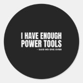 Ich habe genug Wer Tools Funny Sarcasm Handyman Va Runder Aufkleber (Vorderseite)