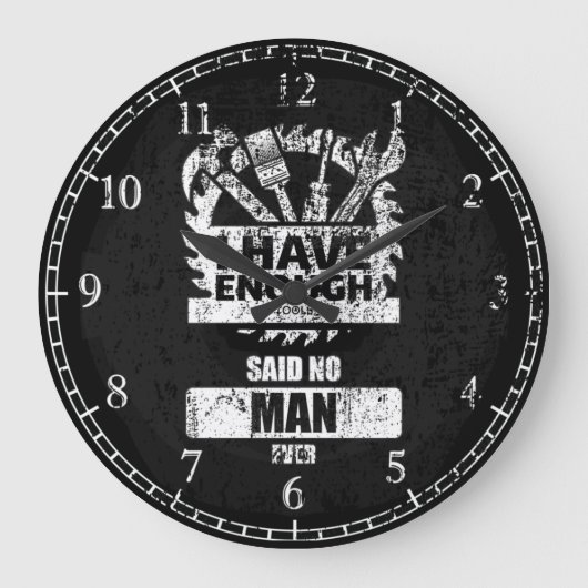 Ich habe genug Werkzeuge gesagt, kein Mensch je Sh Große Wanduhr (Vorderseite)