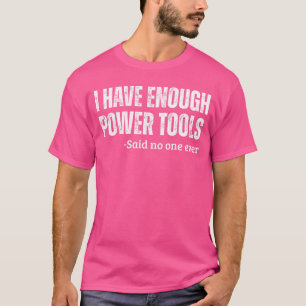 Ich habe genug Werkzeuge Handwerker Humor Sarkasmu T-Shirt