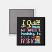 Ich habe gequilt, aber mein Lieblingshobby sammelt Magnet (Vorderseite/Rückseite)