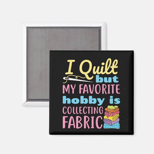 Ich habe gequilt, aber mein Lieblingshobby sammelt Magnet (Vorderseite/Rückseite)