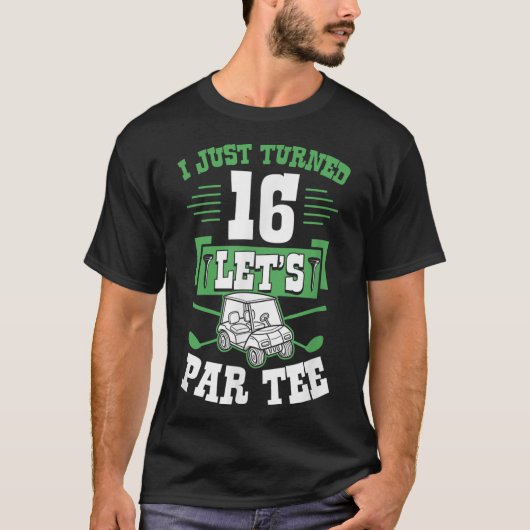 Ich habe gerade 16 Let's Par Golf Cart 16. Geburts T-Shirt (Vorderseite)