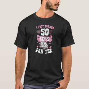 Ich habe gerade 50 Let's Par Golf Cart 50. Geburts T-Shirt