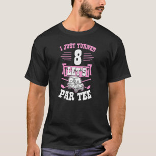 Ich habe gerade 8 Par Golf Cart 8. Geburtstag P T-Shirt