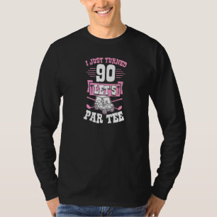 Ich habe gerade 90 Let's Par Golf Cart 90. Geburts T-Shirt