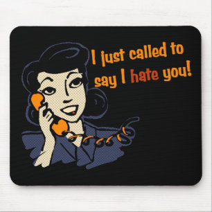 Ich habe gerade angerufen, um zu sagen, ich hasse mousepad