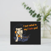 Ich habe gerade angerufen, um zu sagen, ich hasse  postkarte (Stehend Vorderseite)