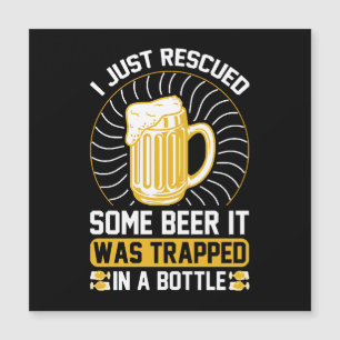 Ich habe gerade Bier gerettet Es war gefangen Magnetkarte