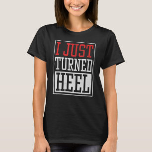 Ich habe gerade die Ferse Pro Wrestling Smark Fan T-Shirt