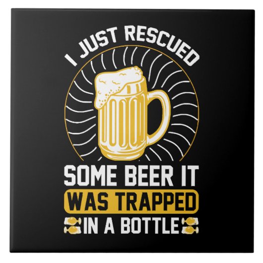 Ich habe gerade ein Bier gerettet. Es war gefangen Fliese (Vorderseite)