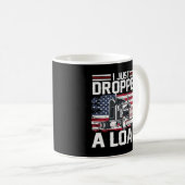 Ich habe gerade eine amerikanische Lastwagenflagge Kaffeetasse (VorderseiteRechts)