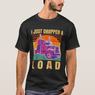 Ich habe gerade eine Ladung fallen gelassen Lustig T-Shirt