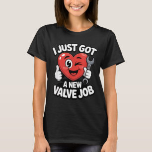Ich habe gerade einen neuen Klappenjob offene Herz T-Shirt