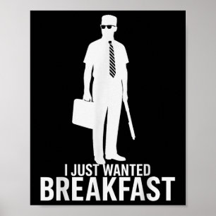 Ich habe gerade Gewollt Frühstück Funny Meme Grafi Poster