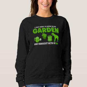 Ich habe gerade Gewollt, in meinem Garten zu arbei Sweatshirt