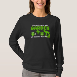 Ich habe gerade Gewollt, in meinem Garten zu arbei T-Shirt